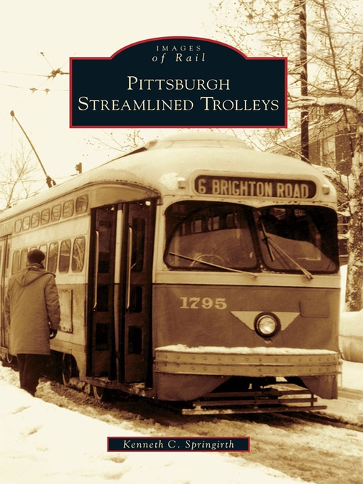 Title details for Pittsburgh Streamlined Trolleys by Kenneth C. Springirth - Available